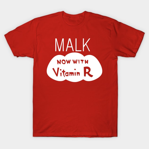 Malk - Now with Vitamin R T-Shirt by tvshirts